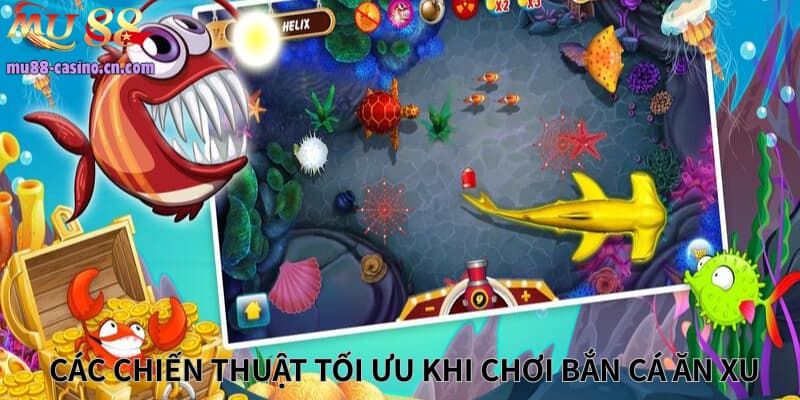 Các Chiến Thuật Tối Ưu Khi Chơi Bắn Cá Ăn Xu