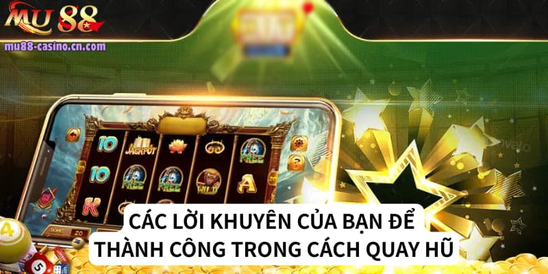 Các lời khuyên của bạn để thành công trong cách quay hũ