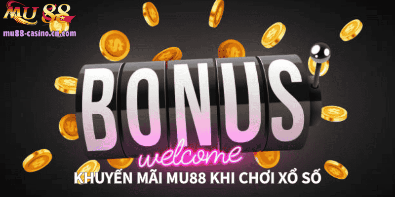 Khuyến mãi Mu88 khi chơi xổ số
