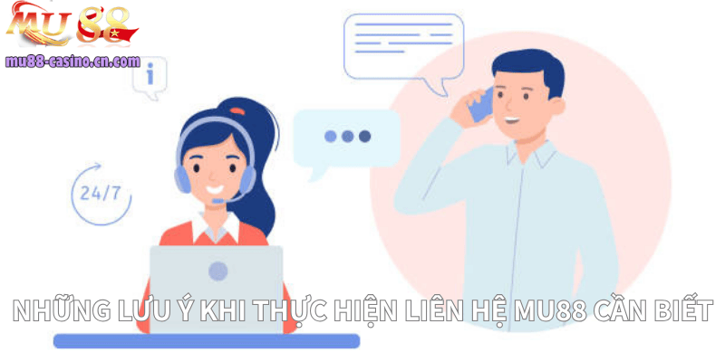 Những Lưu Ý Khi Thực Hiện Liên Hệ Mu88 Bạn Nên Biết