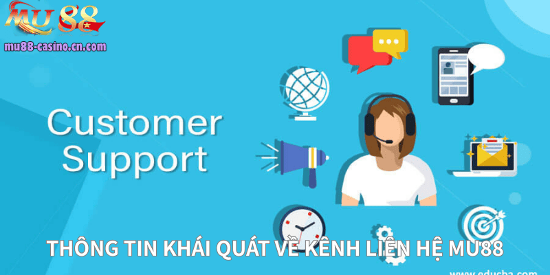 Thông Tin Khái Quát Về Kênh Liên Hệ Mu88