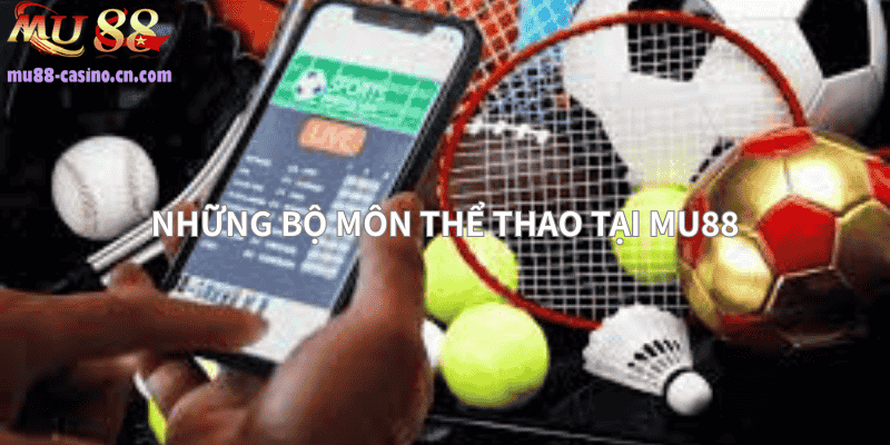 Những Bộ Môn Thể Thao Mu88 Đang Cung Cấp