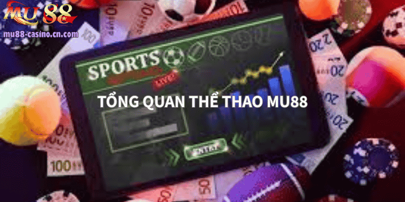 Tổng Quan Về Thể Thao Mu88