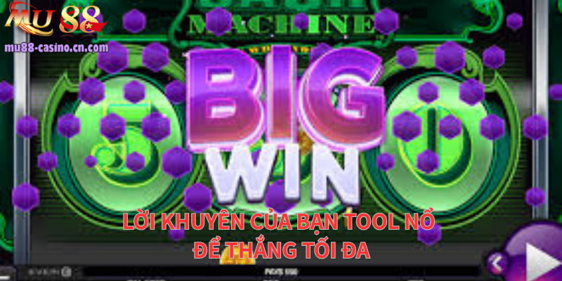 Các Lời Khuyên Của Bạn Tool Nổ Hũ Để Thắng Tối Đa